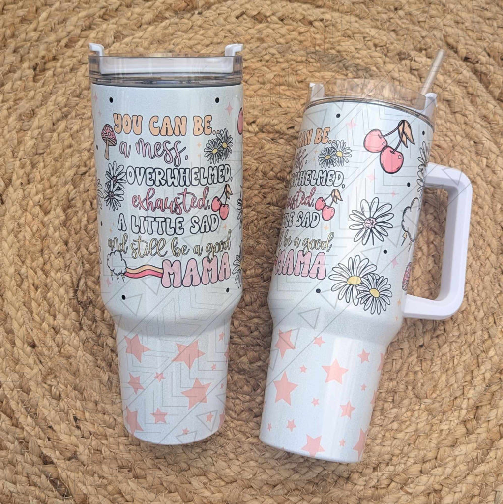 30oz You Can Be A Mess