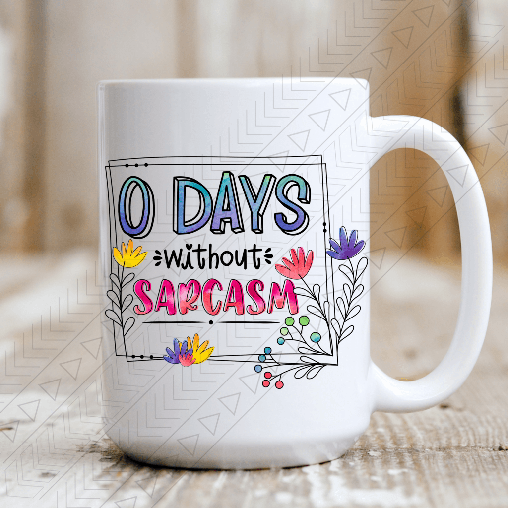 0 Days Without Sarcasm Ceramic Mug 15Oz Mug