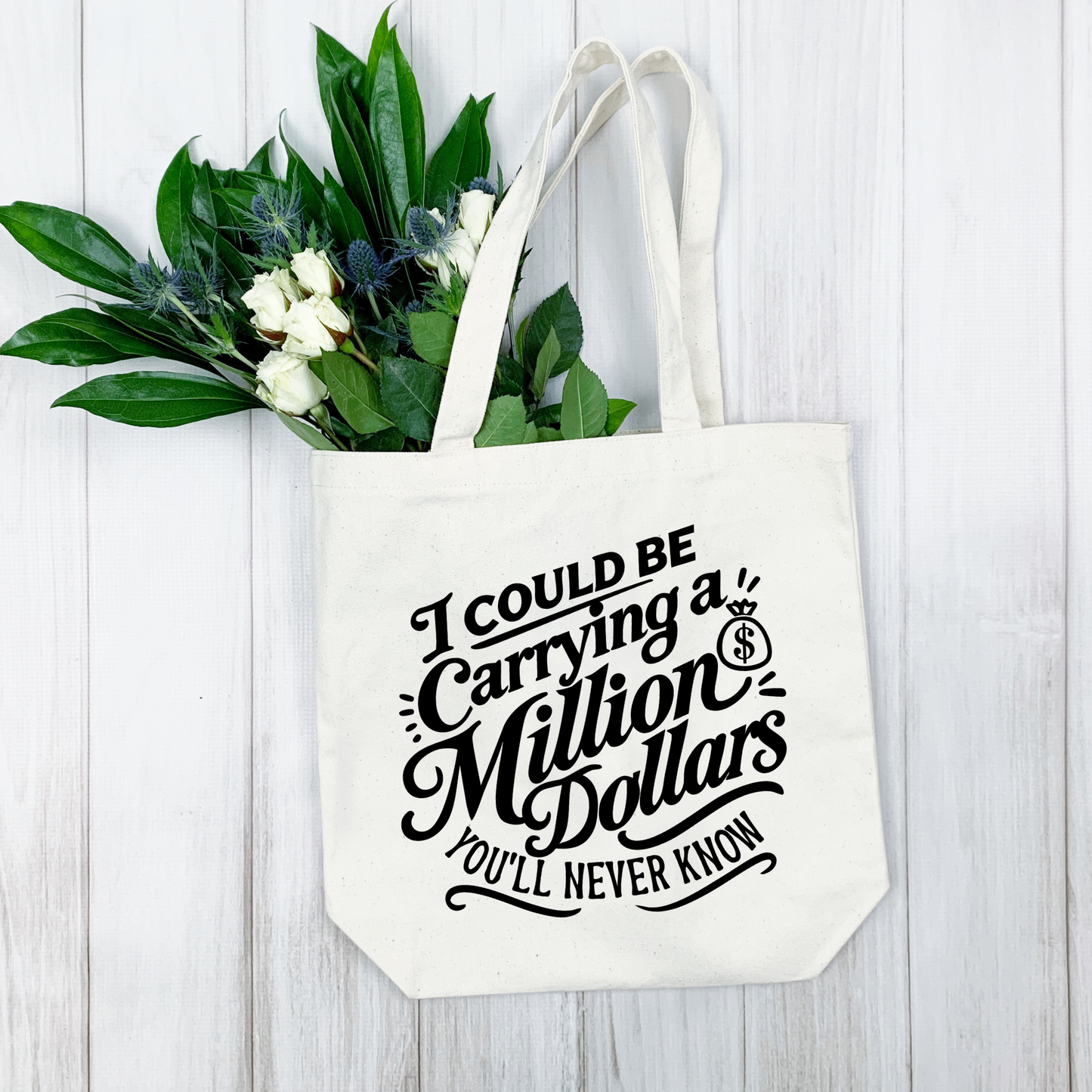 I Could Be Carrying A Million Dollars Tote