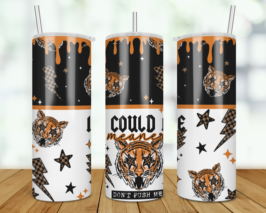 I Could Be Meaner Tumbler