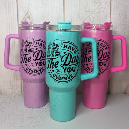 30oz Have The Day You Deserve