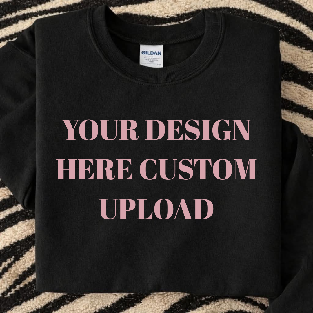 *Custom* DTF SWEATSHIRT