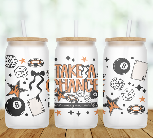 Take A Chance Bet On Yourself Glass Can