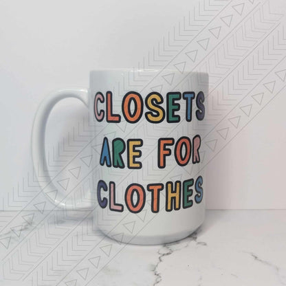 Closets Are For Clothes Mug