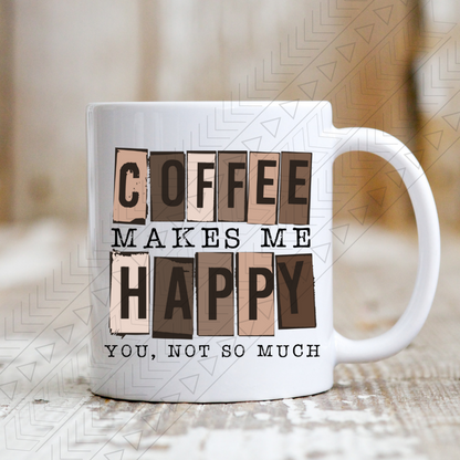 Coffee Makes Me Happy Mug