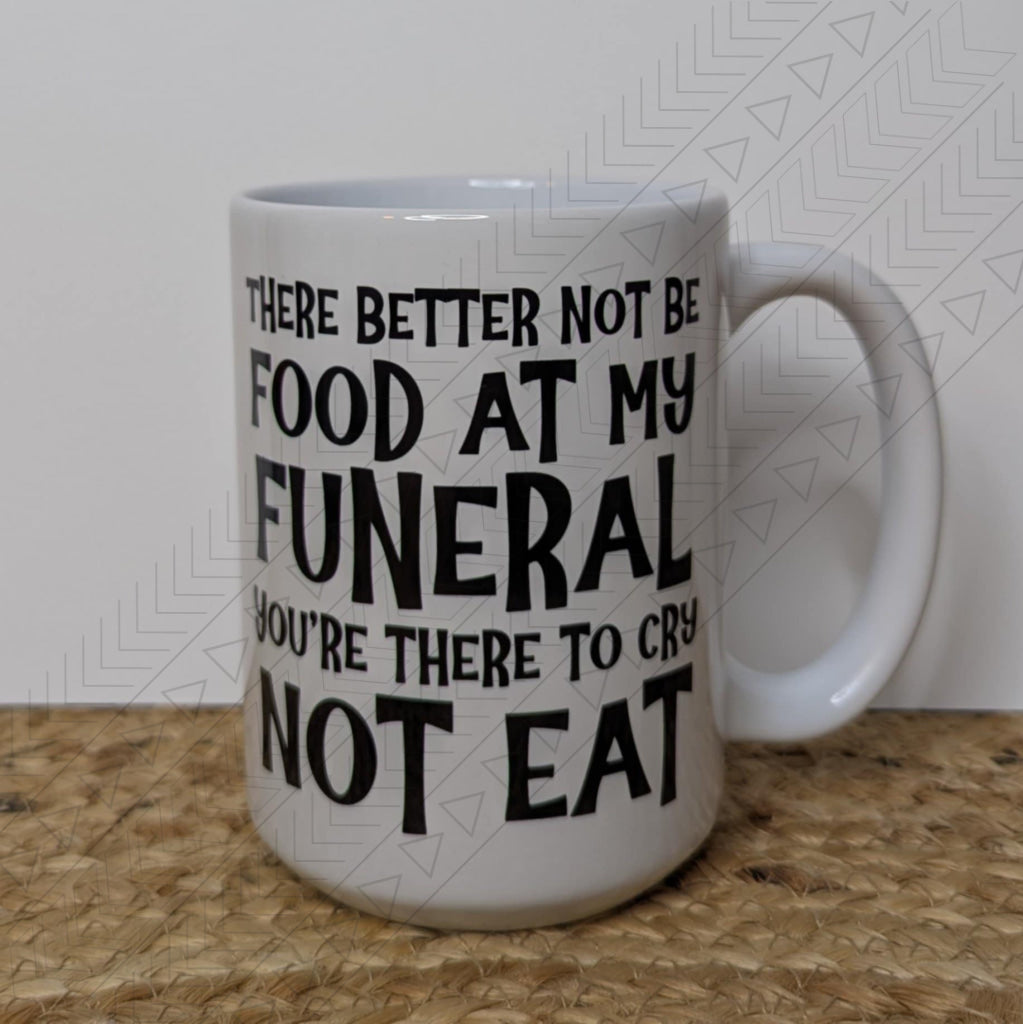 Food At My Funeral Mug