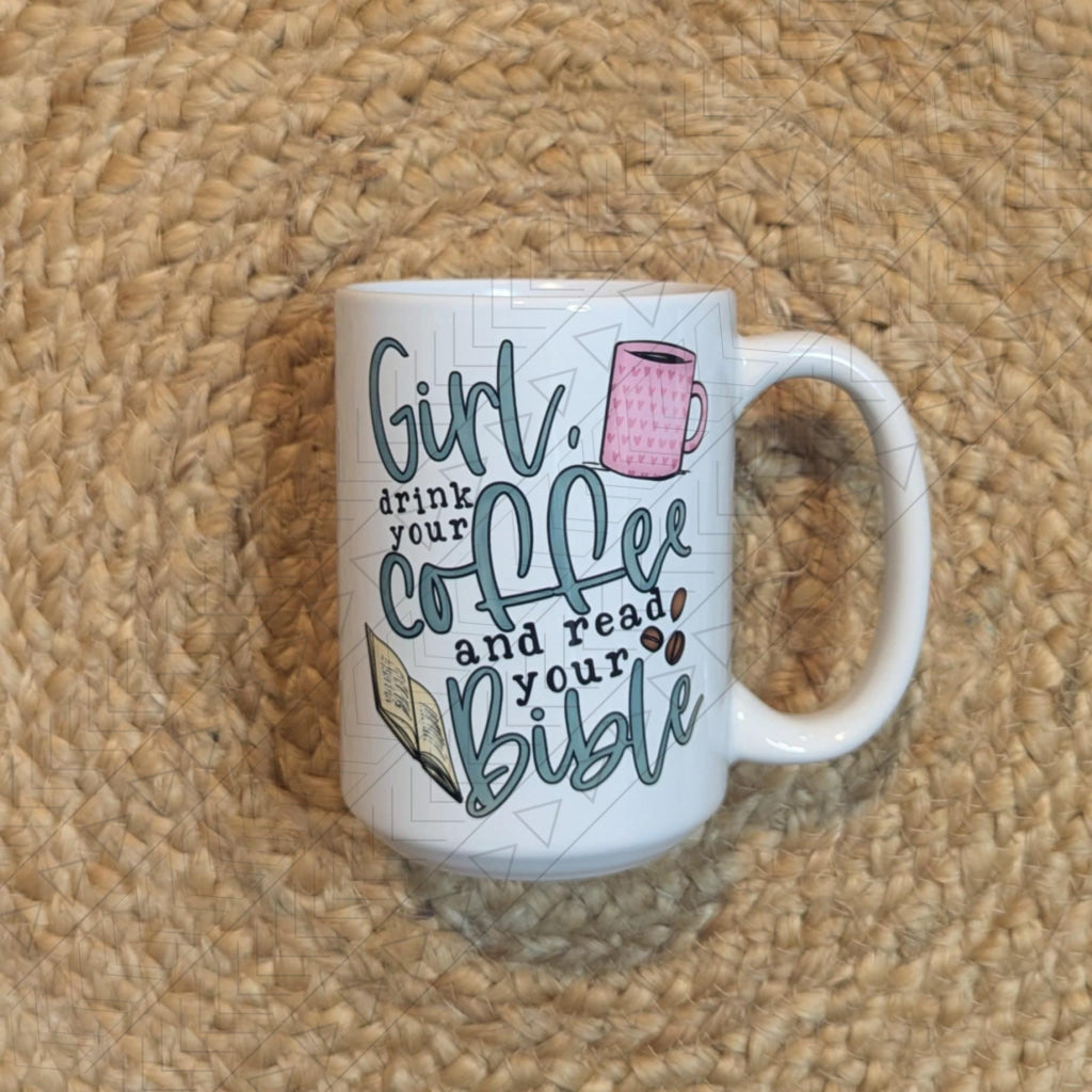 Girl Drink Your Coffee Mug