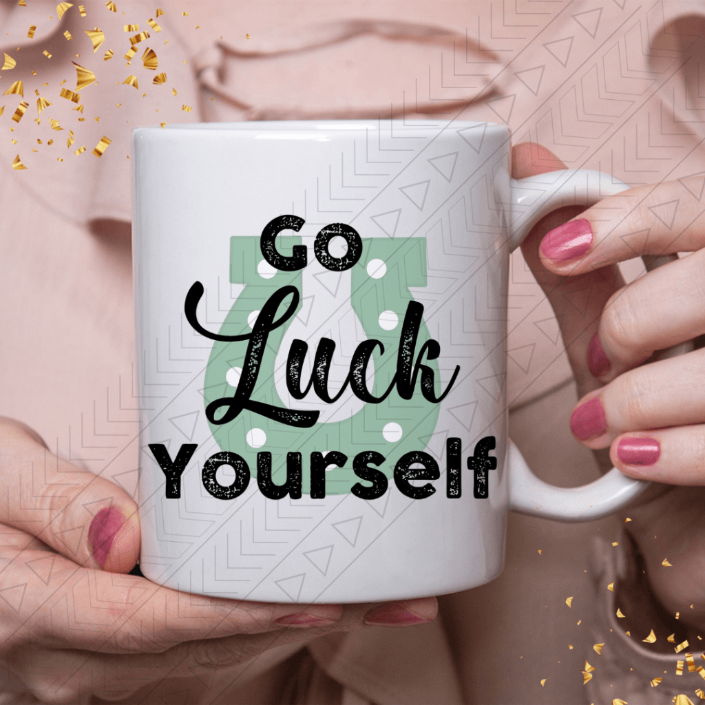 Go Luck Yourself Ceramic Mug 11Oz Mug