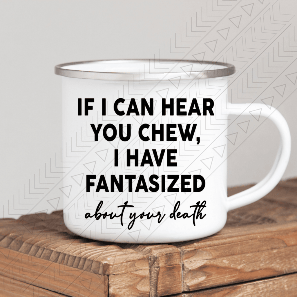 If I Can Hear You Chew Mug