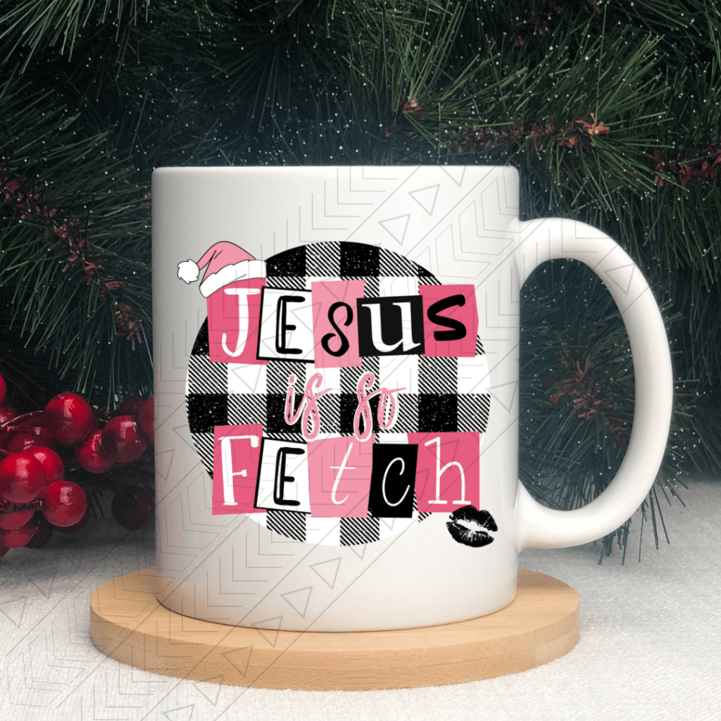 Jesus Is So Fetch Ceramic Mug 11Oz Mug