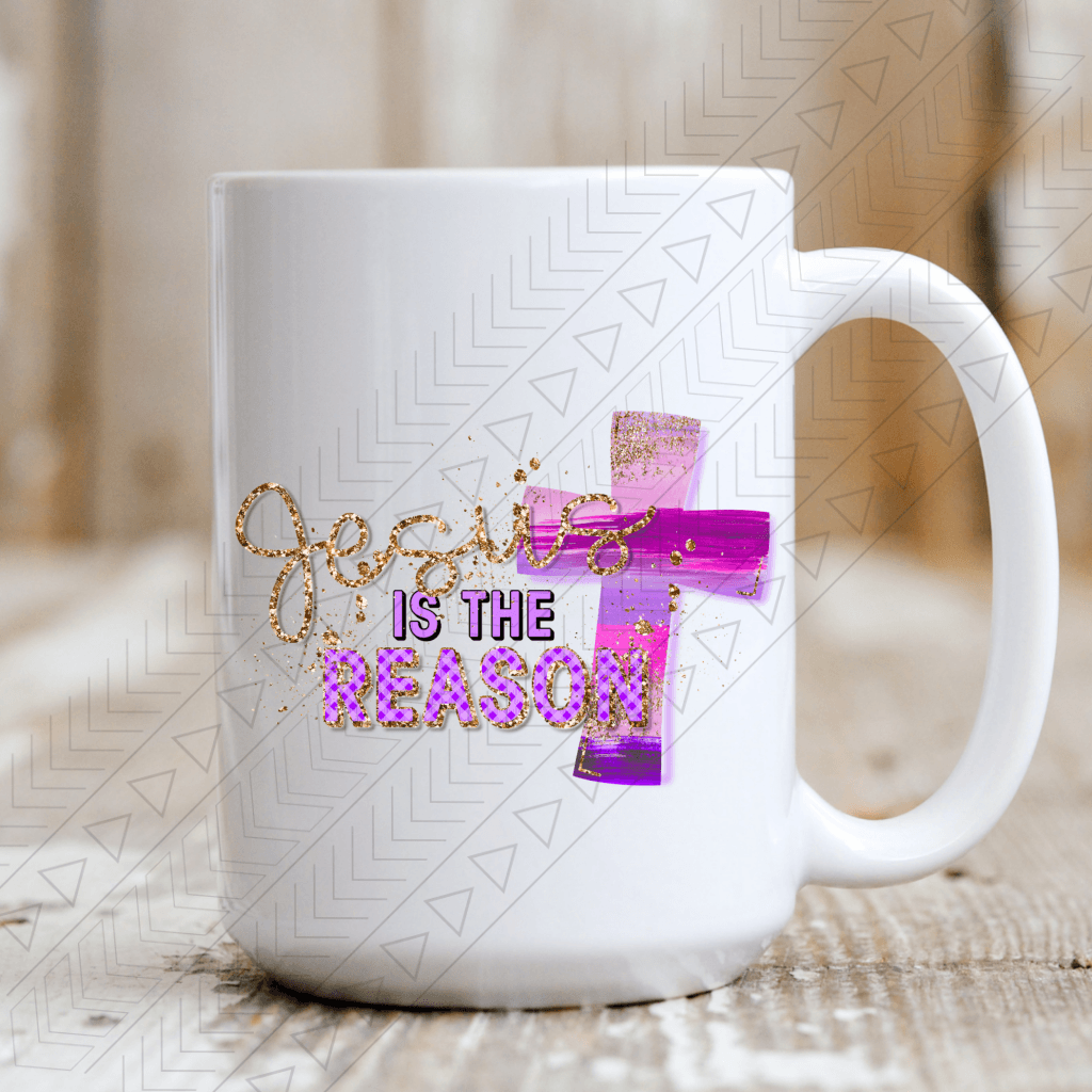 Jesus Is The Reason Mug