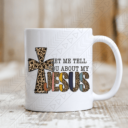 Let Me Tell You About My Jesus Mug