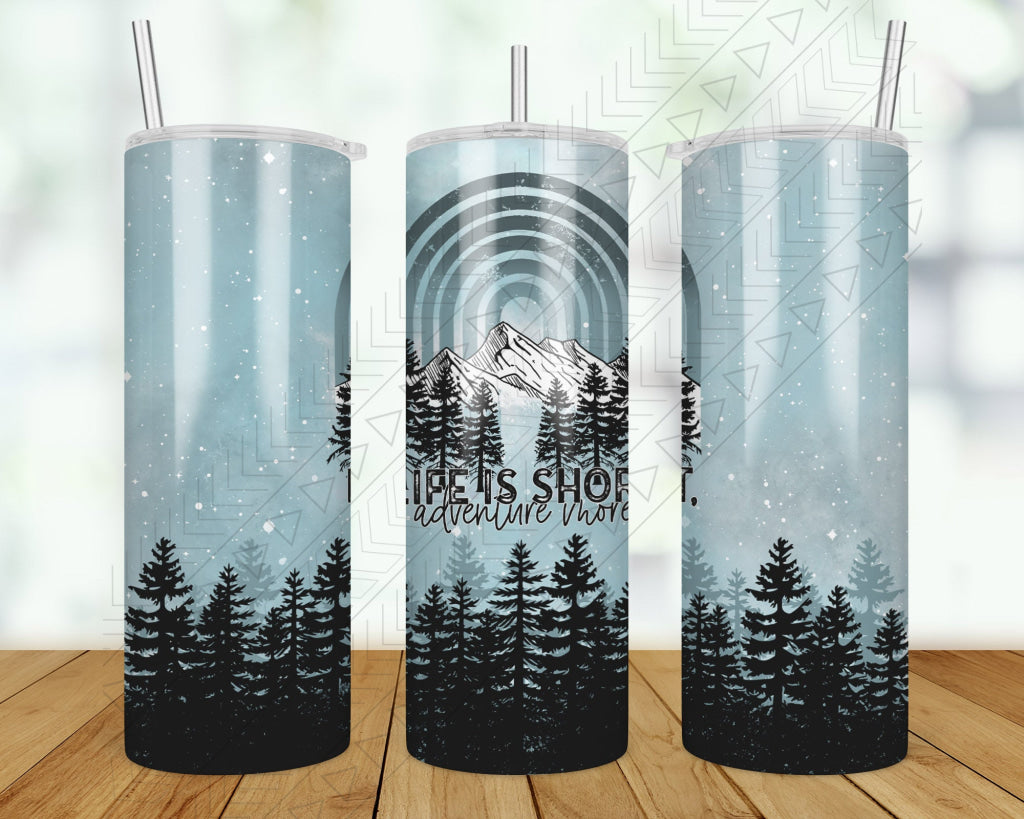 Life Is Short Tumbler