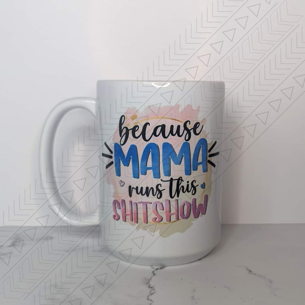 Mama Runs The Sh*Tshow Mug