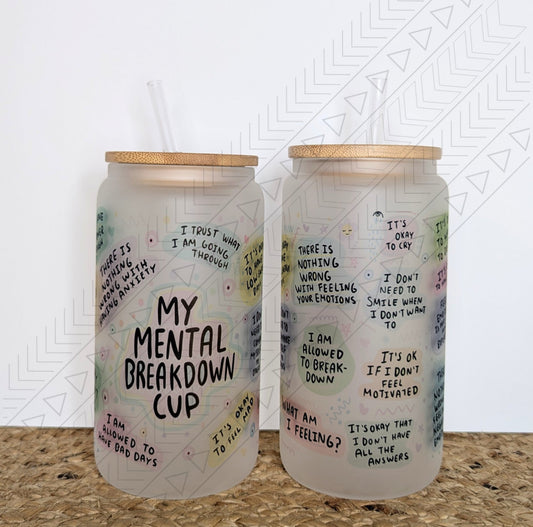 My Mental Breakdown Cup Glass Can