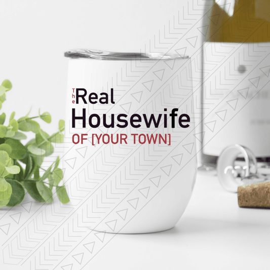 Real Housewife (Custom) Wine Tumbler