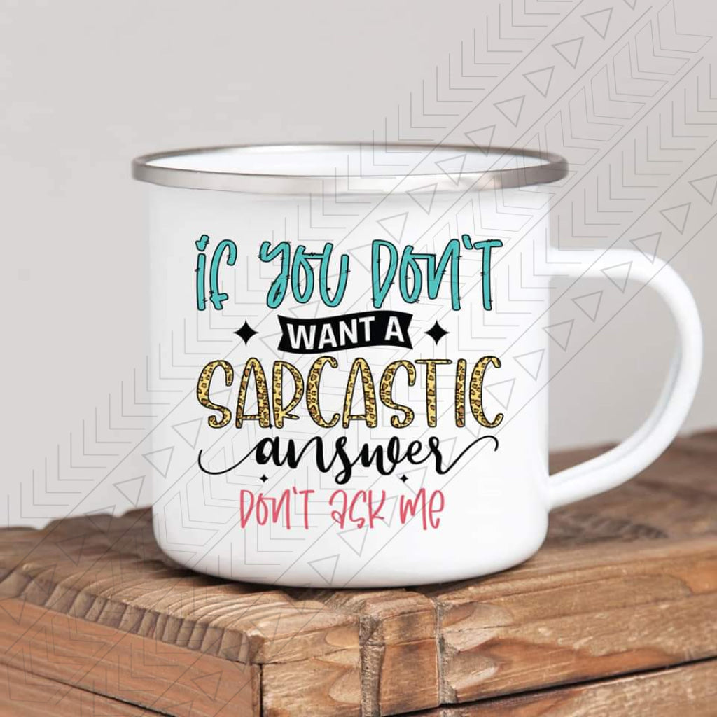 Sarcastic Answer Enamel Mug Mug