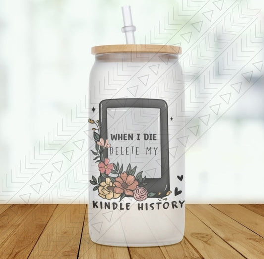 When I Die Delete My Kindle History Glass Can