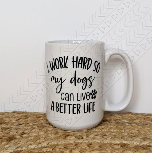 Work So My Dogs Mug